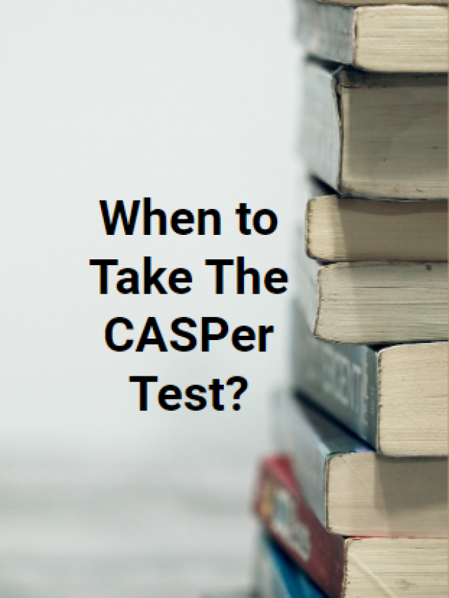 When to Take The CASPer Test?
