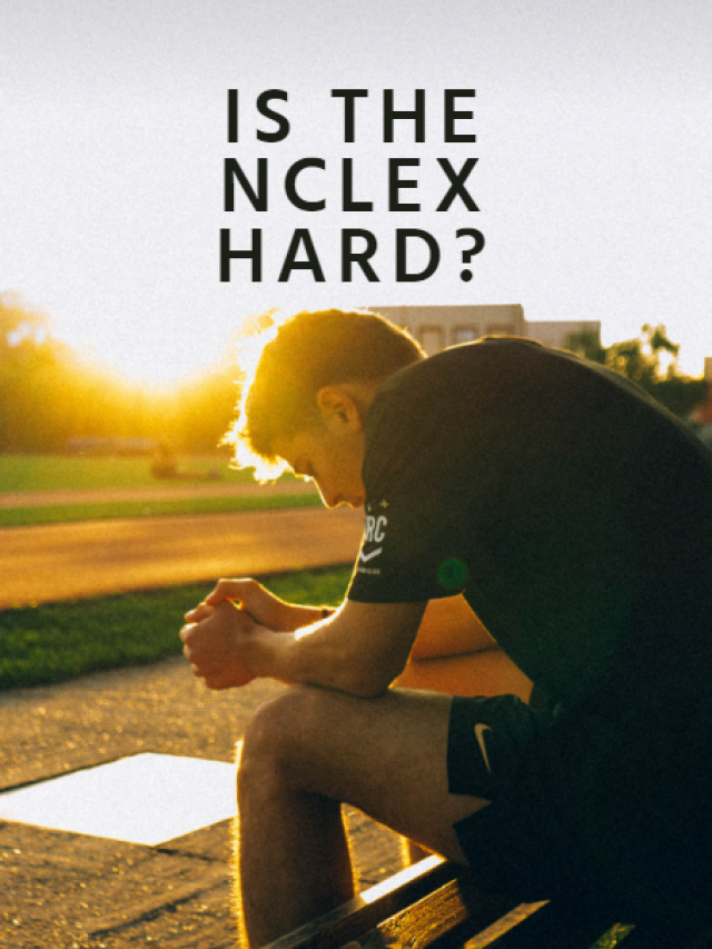 Is The NCLEX Hard?