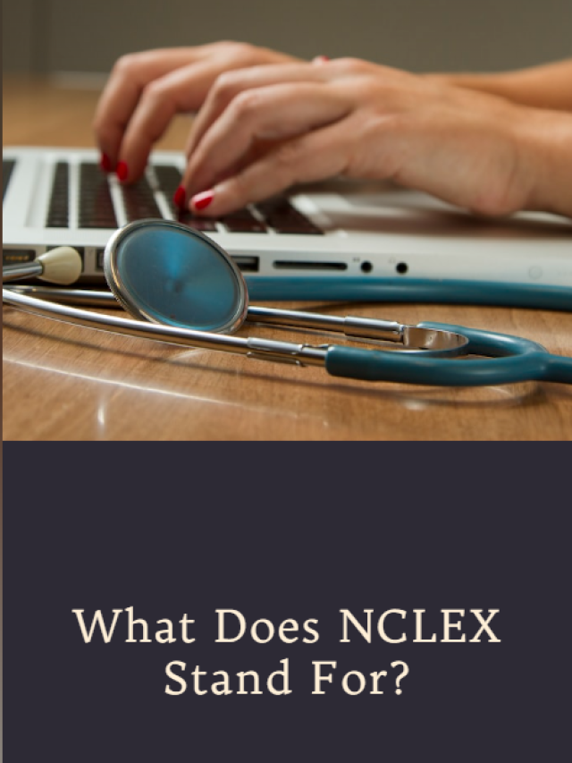 What Does NCLEX Stand For?