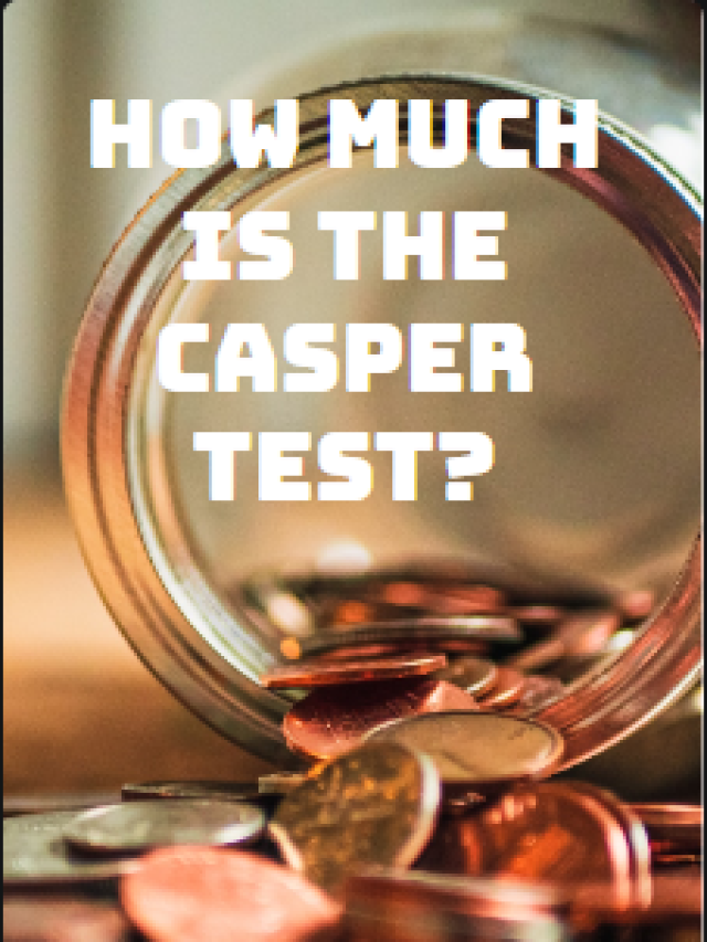 Casper Test Cost Explained: What’s the Price?