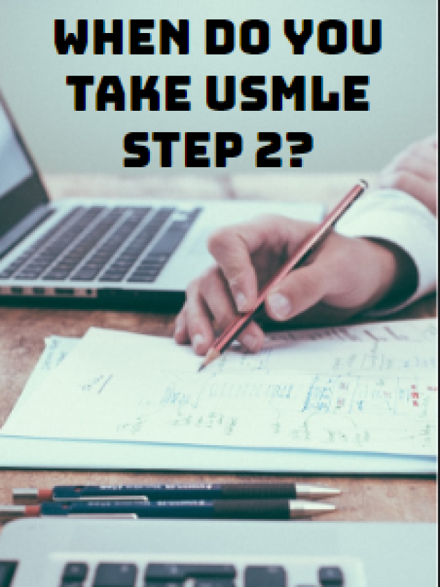 USMLE Step 2 Timeline: When to Take the Exam?