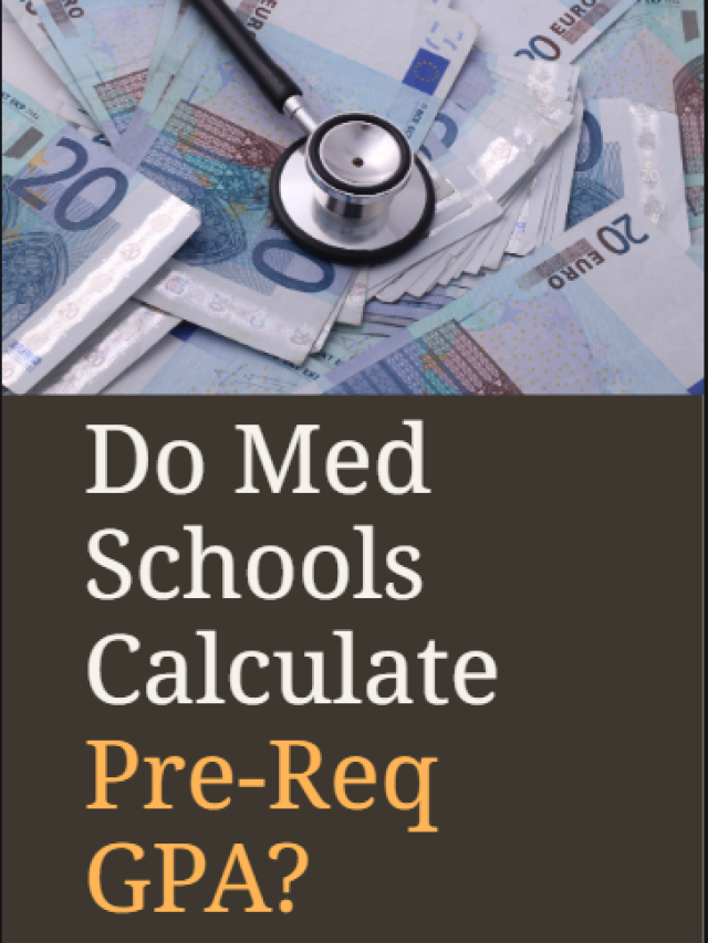 Do Med Schools Calculate Pre-Req GPA?